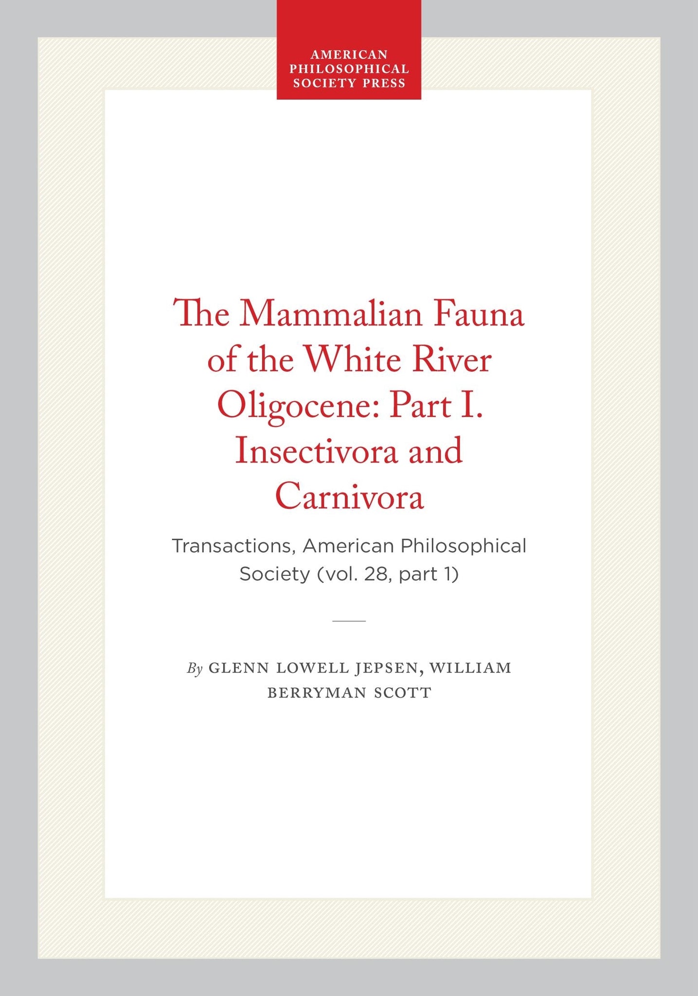 The Mammalian Fauna of the White River Oligocene: Part I. Insectivora and Carnivora